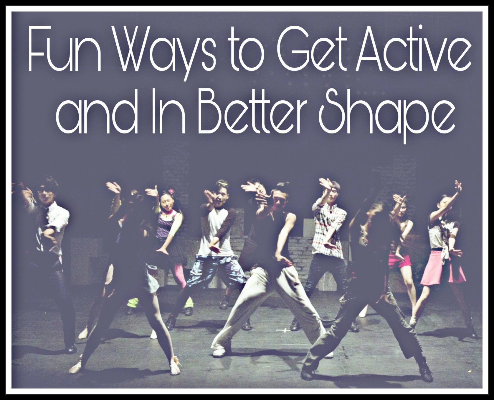 Fun Ways to Get Active and In Better Shape title on background image of people dancing.