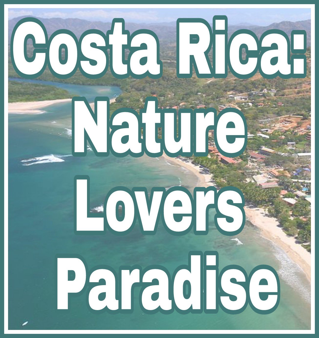 Title Costa Rica: Nature Lovers Paradise on faded background image of Costa Rica coastline.