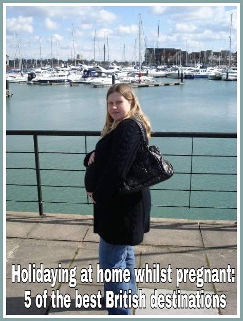 Holidaying at home whilst pregnant: 5 of the best British destinations caption with a photo of Katie from Living Life Our Way holding her large bump next to a UK harbour.