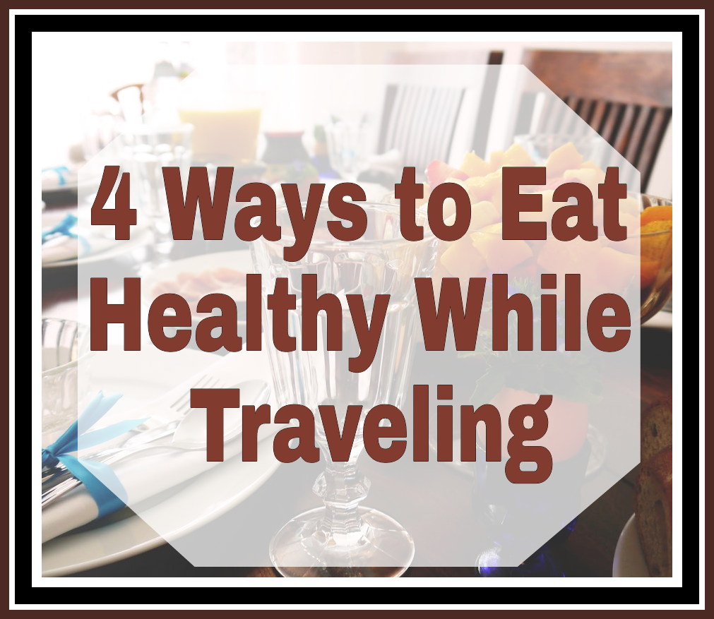 4 Ways to Eat Healthy While Traveling title on faded background image of a table full of a healthy breakfast buffet
