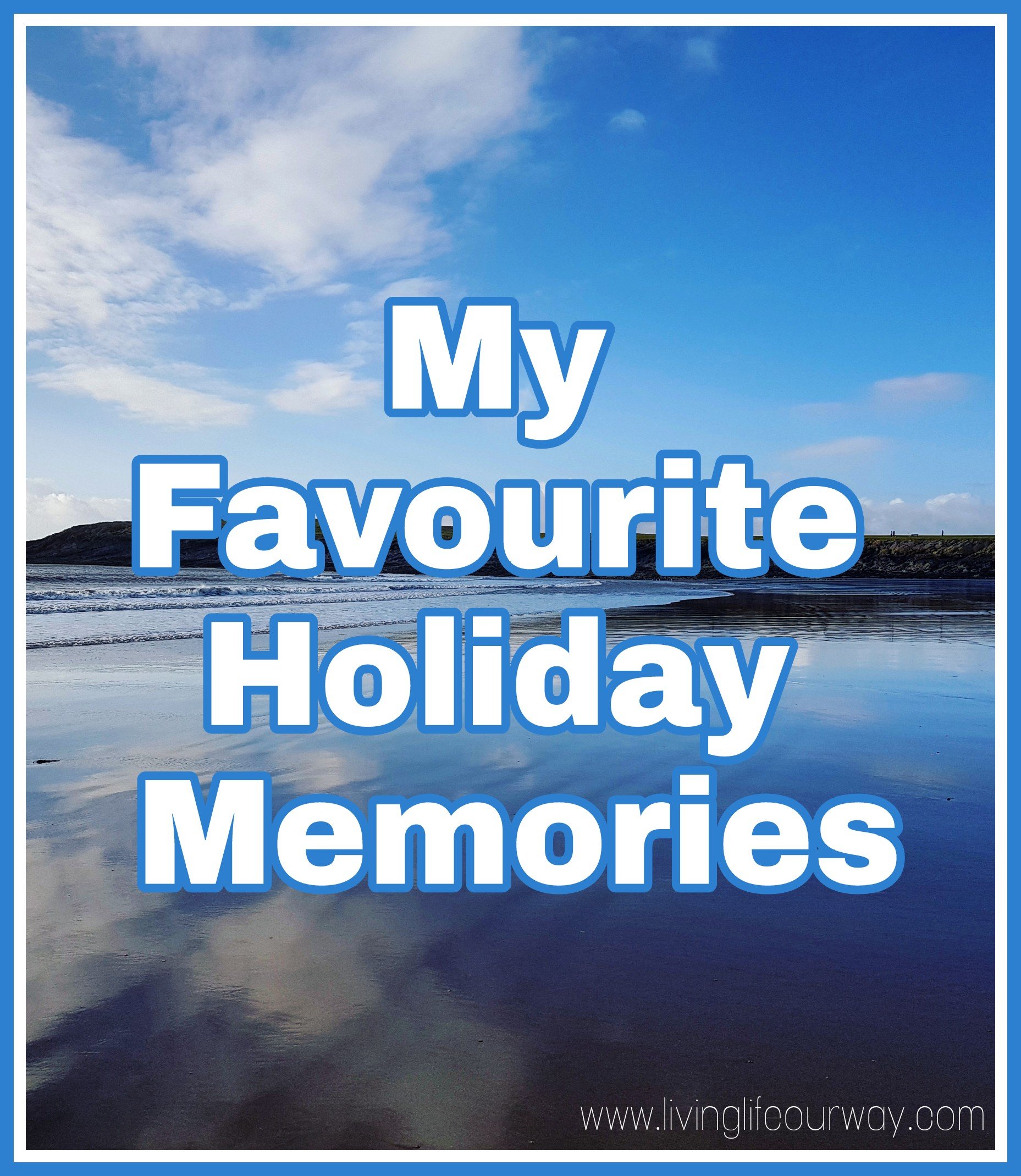 My Favourite Holiday Memories title with beach background