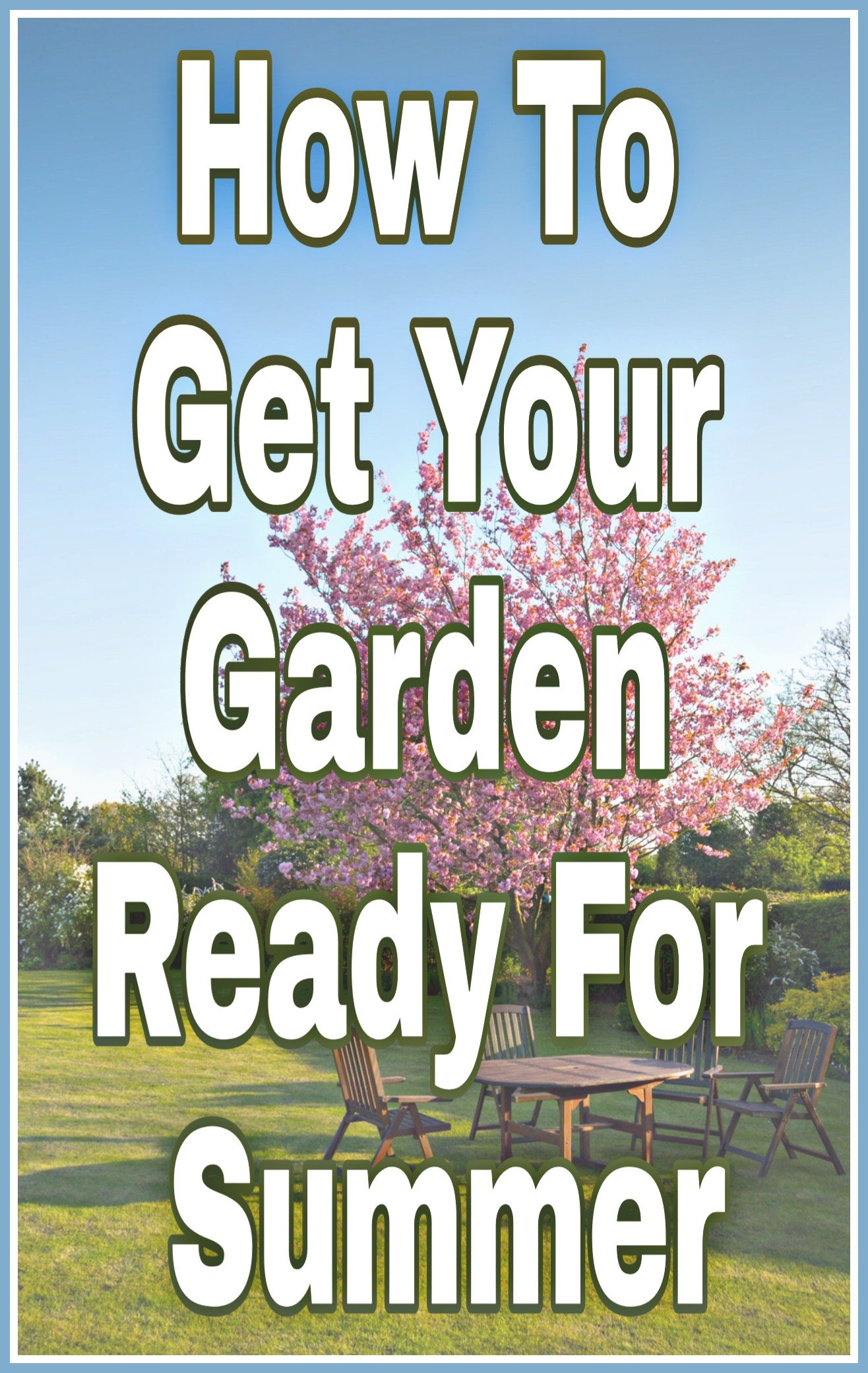 How To Get Your Garden Ready For Summer title with faded background image of garden