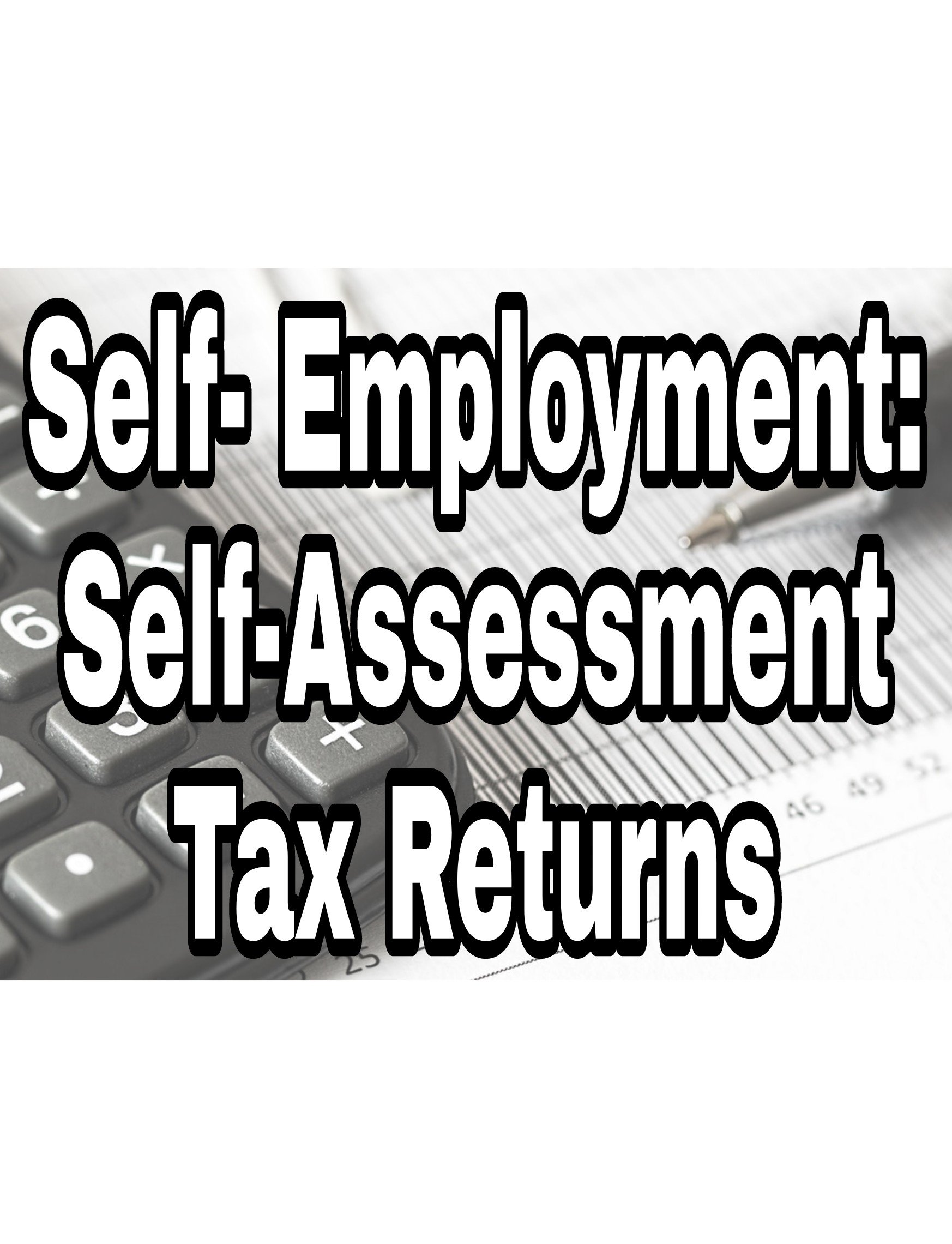 Self- Employment: Self-Assessment Tax Returns