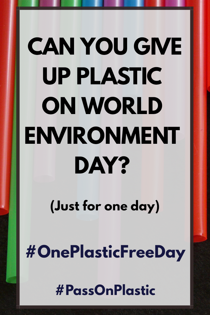 Can you give up plastic on World Environment Day? Just for one day. #OnePlasticFreeDay #PassOnPlastic 