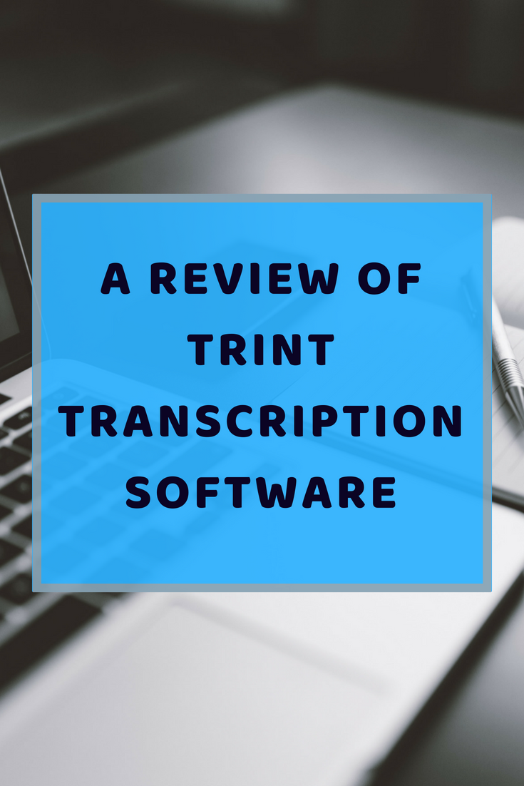 A review of trint subscription software text. Background image in grey of laptop, notebook and pen.