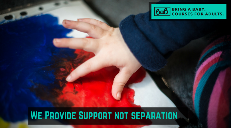 Bring A Baby Courses for adults. Support not separation.