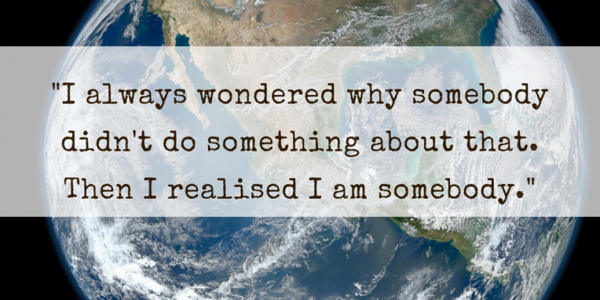 I always wondered why somebody didn't do something about that. Then I realised I am somebody.