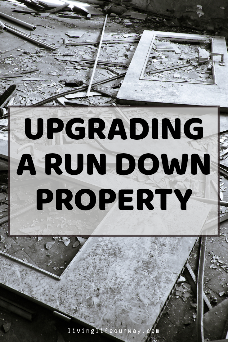Upgrading A Run Down Property