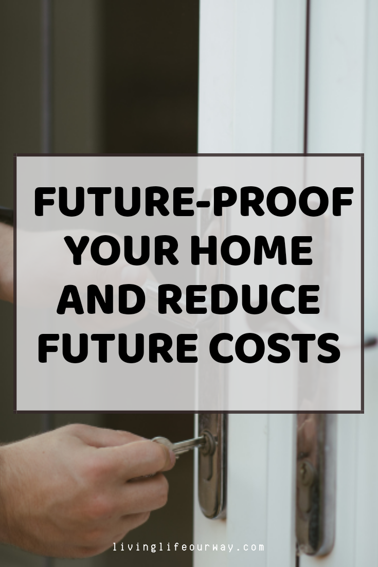  Future-Proof Your Home And Reduce Future Costs