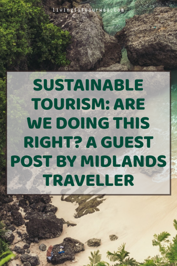 Sustainable tourism: Are we doing this right? A Guest Post by Midlands Traveller