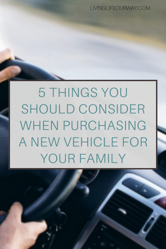 5 Things You Should Consider When Purchasing a New Vehicle for Your Family, family car considerations, buying a new family car