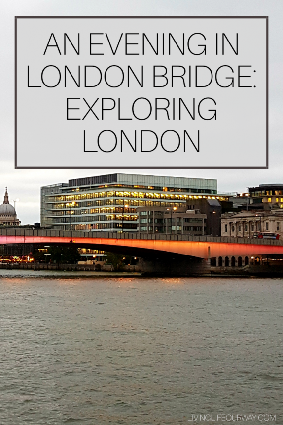 An Evening In London Bridge: Exploring London