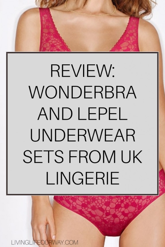 REVIEW: WONDERBRA AND LEPEL UNDERWEAR SETS FROM UK LINGERIE