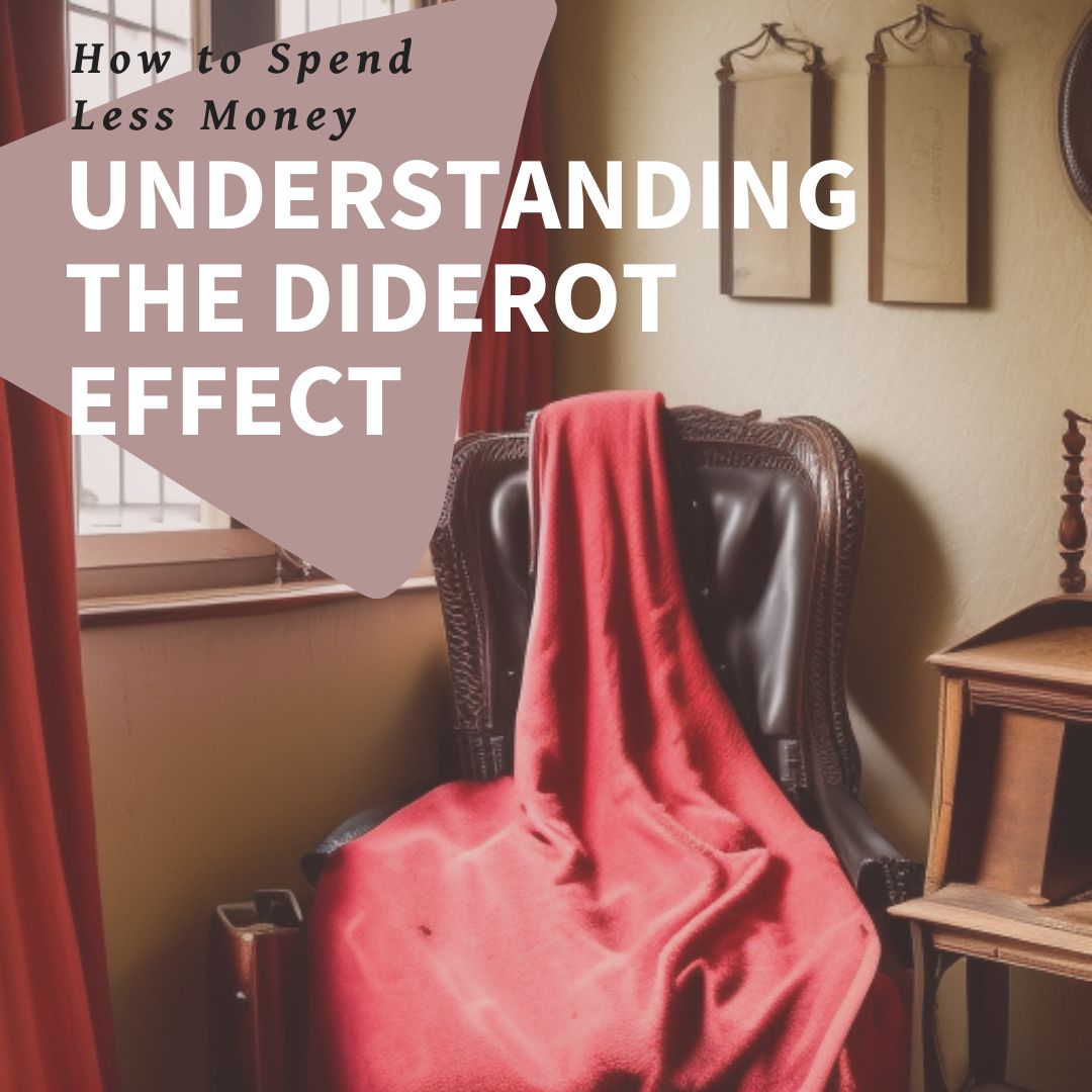 Understanding the Diderot Effect: How to Spend Less Money