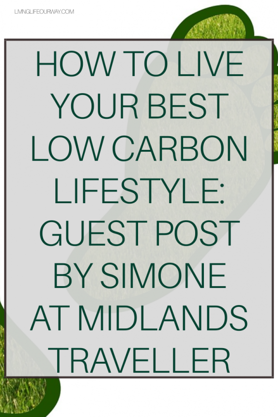 How To Live Your Best Low Carbon Lifestyle: Guest Post by Simone at Midlands Traveller