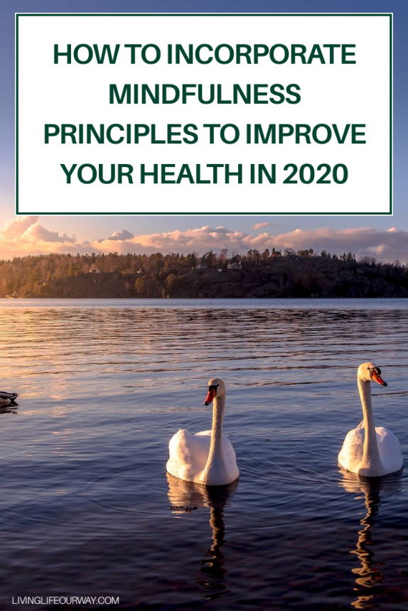 How To Incorporate Mindfulness Principles To Improve Your Health In 2020