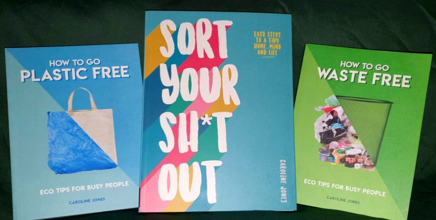 Sustainable Lifestyle Book Bundle: How to Go Waste Free, How to Go Plastic Free and Sort Your Sh*t Out (all by Caroline Jones)