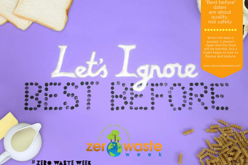 #Letsignorebestbefore best before dates food waste zero waste week challenge